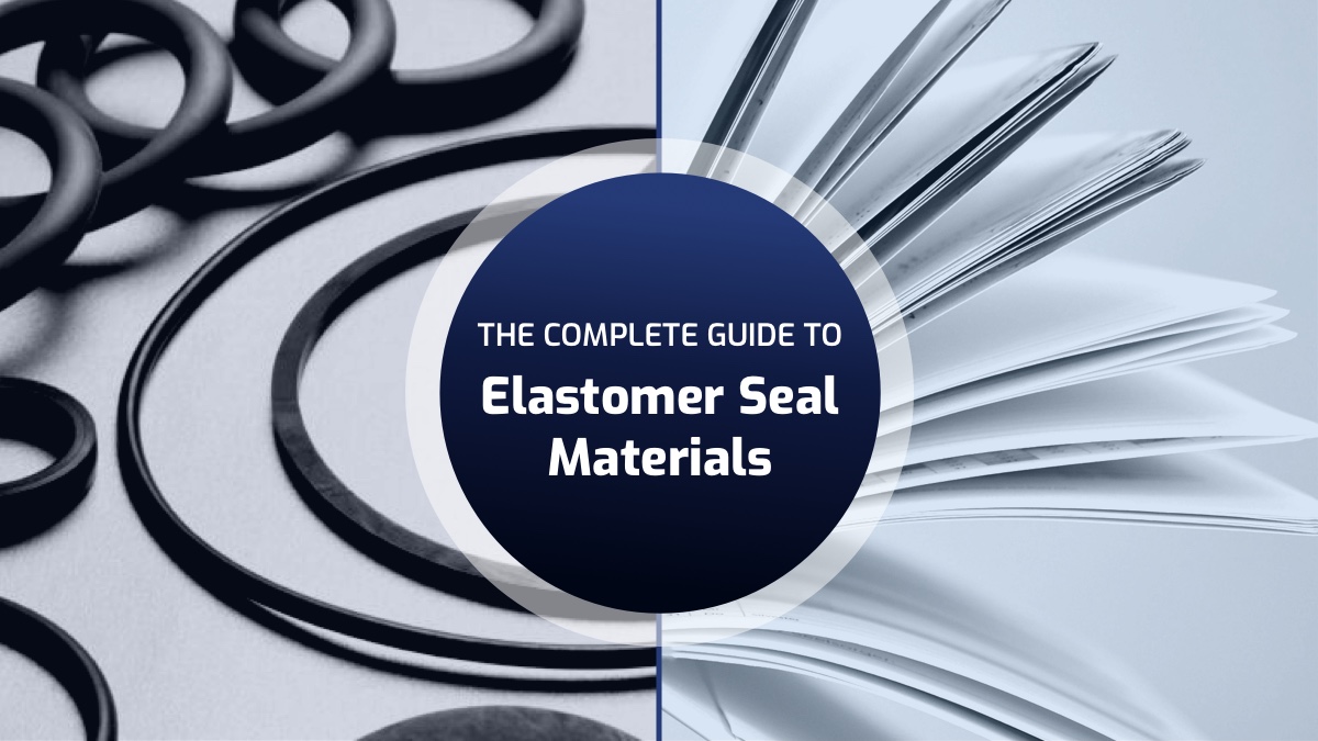 The Complete Guide to Elastomer Seal Materials